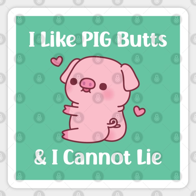 Cute Piggy I Like Pig Butts And I Cannot Lie Funny Sticker by rustydoodle